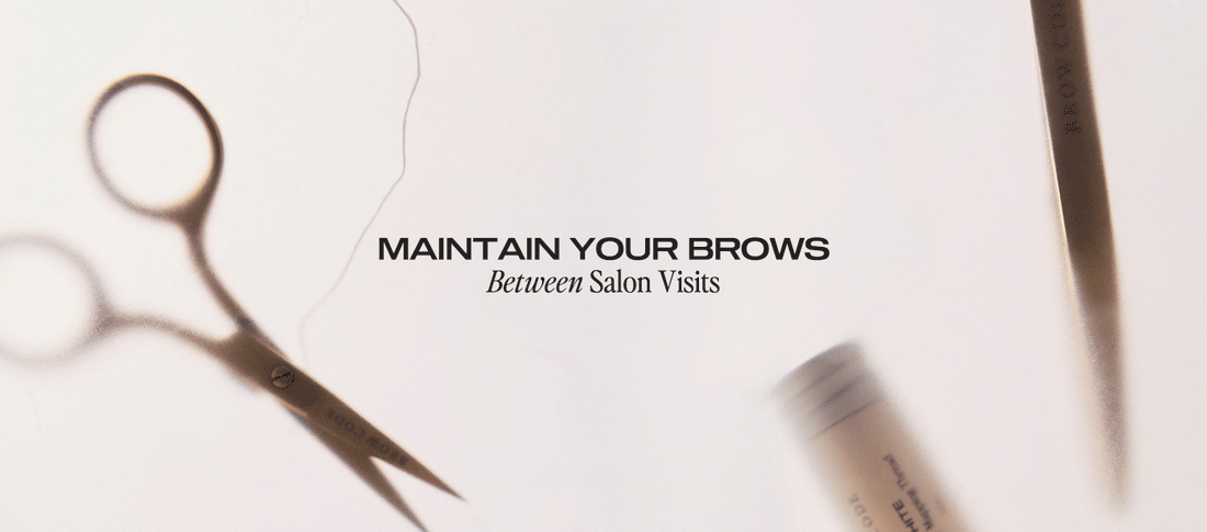 How to Maintain Your Brows Between Salon Visits